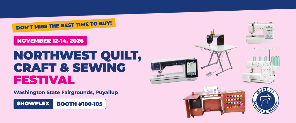 Northwest Quilt, Craft & Sewing Festival, November 12-14, 2026, Washington State Fairgrounds, Puyallup. Quality Sewing Showplex Booth #100-105.