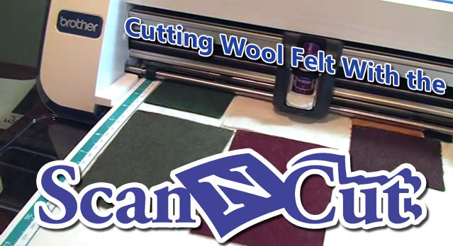 Cutting Wool Felt with the ScanNCut
