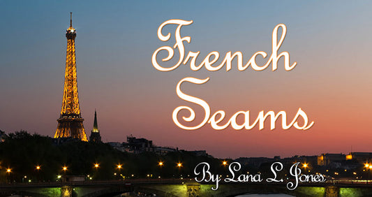 French Seams by Lana L. Jones
