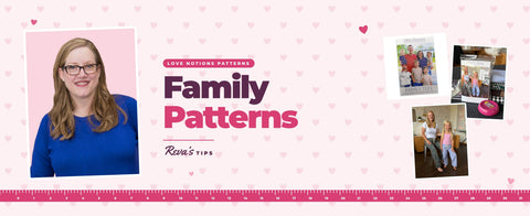 Love Notions Family Patterns: Reva's Tip