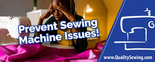 How Do I Prevent Common Sewing Machine Issues?