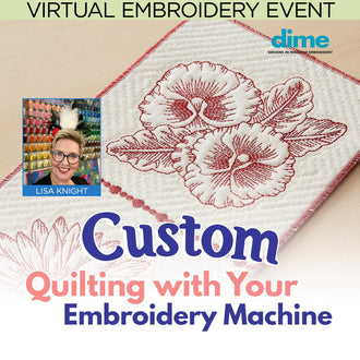 VIRTUAL: Custom Quilting with Your Embroidery Machine Event with DIME
