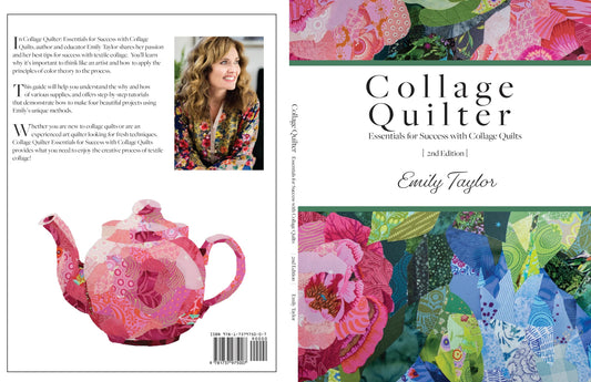 Collage Quilter: Essentials for Success with Collage Quilts, 2nd Edition