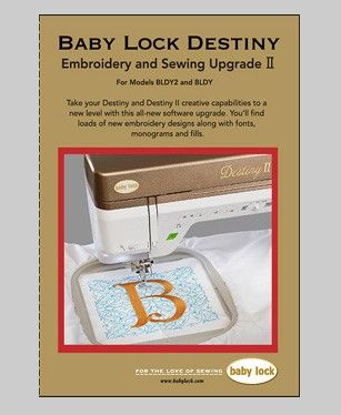 Baby Lock Destiny Embroidery and Sewing Upgrade II
