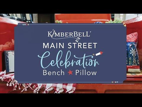 Main Street Celebration - Sewing Bench Pillow Pattern by KimberBell  818514022377 - Quilt in a Day Patterns