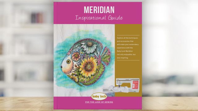 Baby Lock Meridian Inspiration Guide
