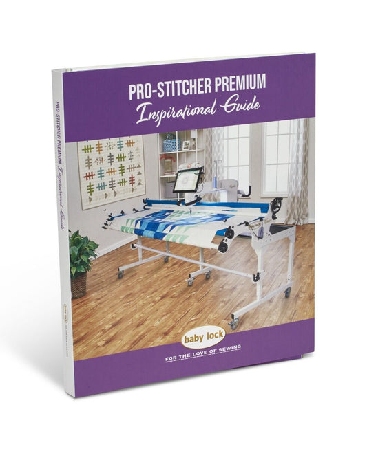 Baby Lock Pro-Stitcher Premium Inspiration Guide